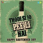 Thodi Si Jo Pee Li Hai - Happy Bartender Day - Tochi Raina Song Download